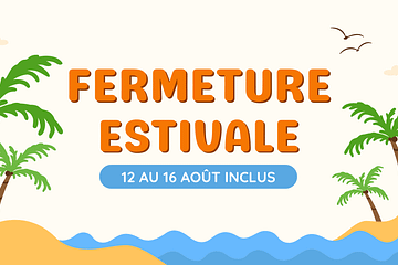 Fermeture d'été