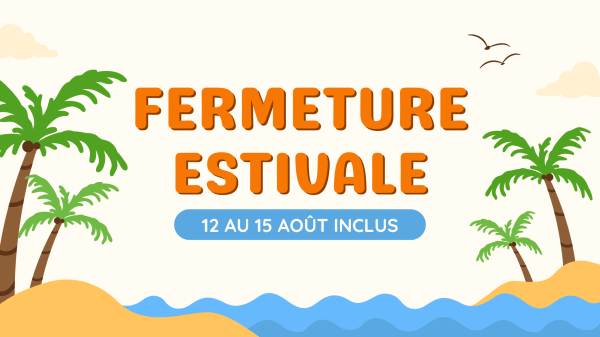 Actualité - Fermeture d'été